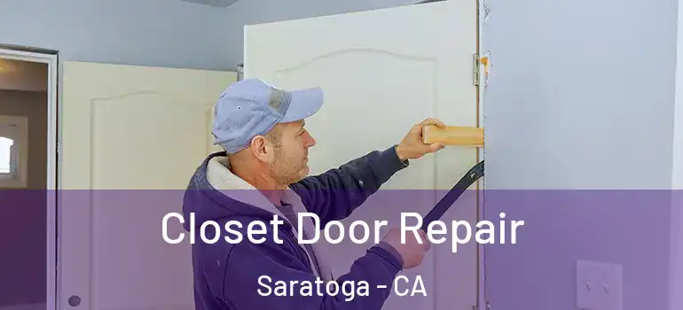 Closet Door Repair Saratoga - CA