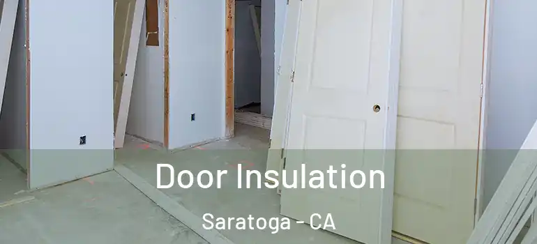  Door Insulation Saratoga - CA