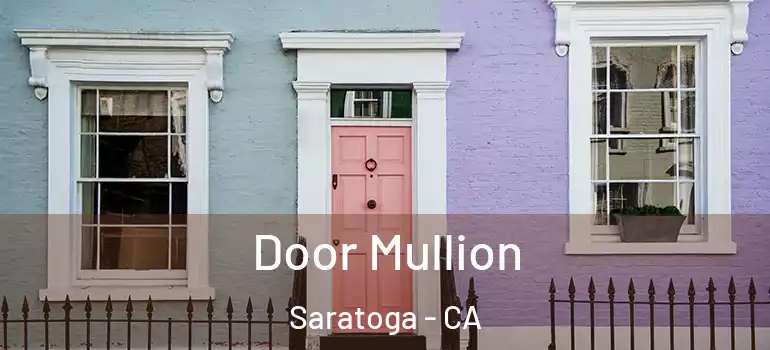 Door Mullion Saratoga - CA