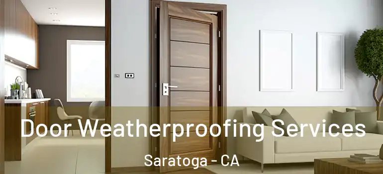  Door Weatherproofing Services Saratoga - CA