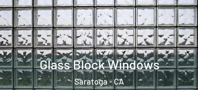  Glass Block Windows Saratoga - CA