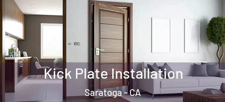  Kick Plate Installation Saratoga - CA