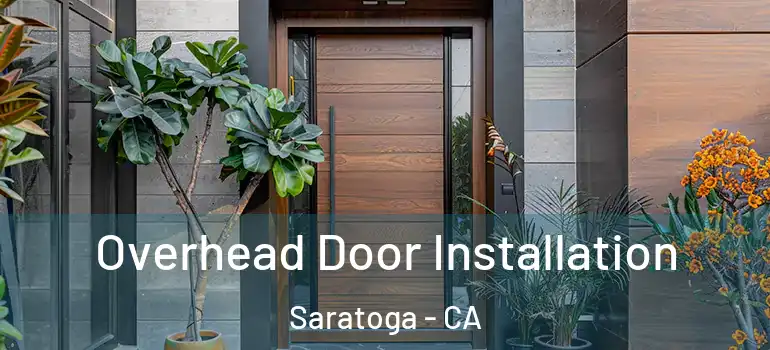  Overhead Door Installation Saratoga - CA