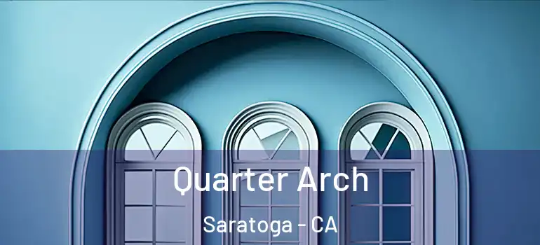  Quarter Arch Saratoga - CA