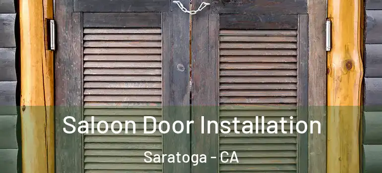  Saloon Door Installation Saratoga - CA