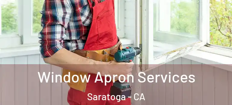  Window Apron Services Saratoga - CA